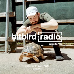 San Holo Presents: bitbird radio #090