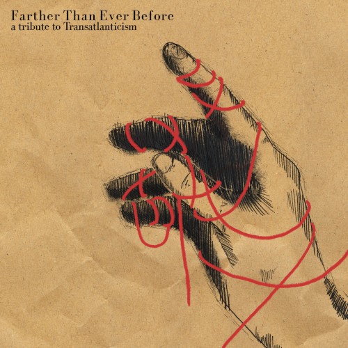 Farther Than Ever Before - A Tribute to Transatlanticism