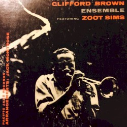 Clifford Brown Ensemble Featuring Zoot Sims