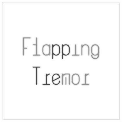 Flapping Tremor