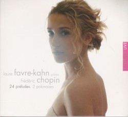 Laure Favre-Kahn, Frédéric Chopin – 24 Préludes, 2 Polonaises