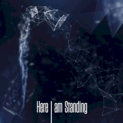 Here I Am Standing