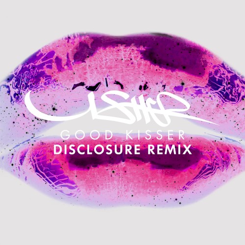 Good Kisser (Disclosure Remix)