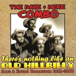 There's Nothing Like an Old Hillbilly: Lost & Found Treasures 1991-2005