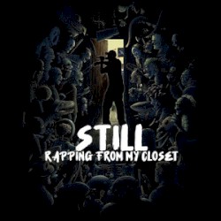 Still Rapping From My Closet
