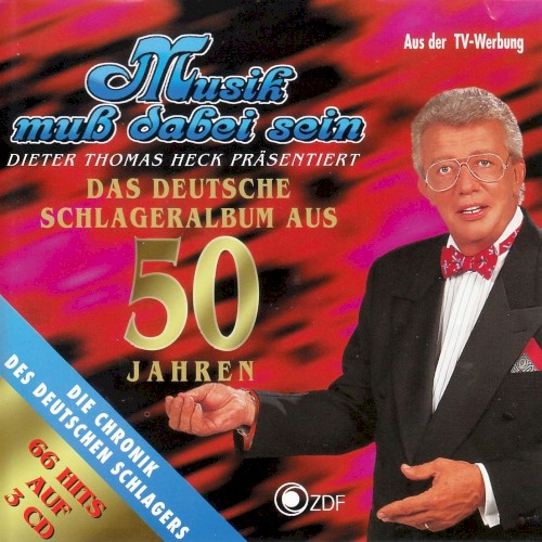 Musik muß dabei sein. Dieter Thomas Heck präsentiert: Das Deutsche Schlageralbum aus 50 Jahren