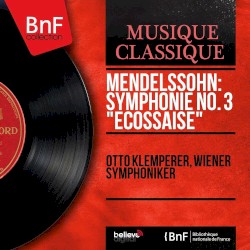 Mendelssohn: Symphonie No. 3 "Écossaise" (Mono Version)