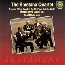 String Quartet, Op. 96 / Piano Quintet, Op. 81 / String Quartet No. 1