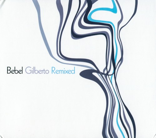 Bebel Gilberto Remixed