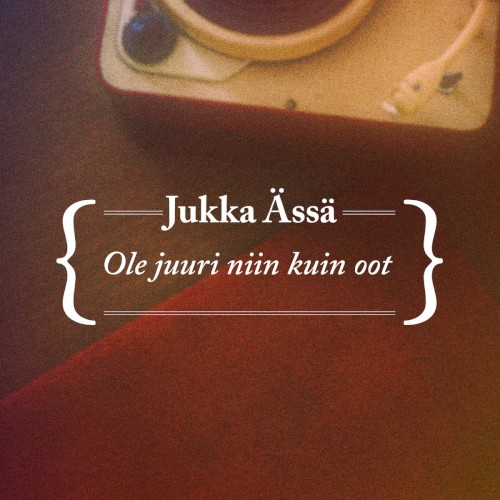 Ole juuri niin kuin oot