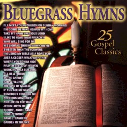 Bluegrass Hymns: 25 Gospel Classics