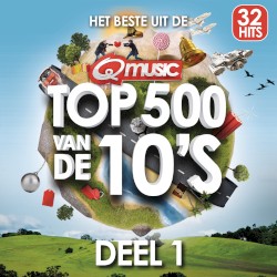 Qmusic Top 500 van de 10’s, Deel 1