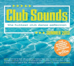 Club Sounds: The Hottest Club Dance Collection: Summer 2013