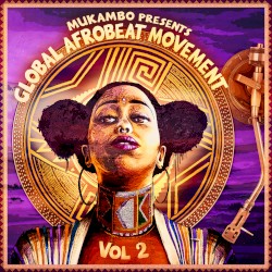 Mukambo presents: Global Afrobeat Movement, Vol. 2
