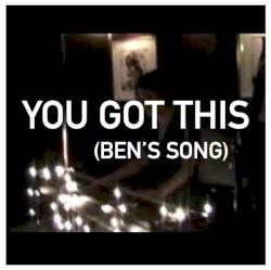 You Got This (Ben’s Song)