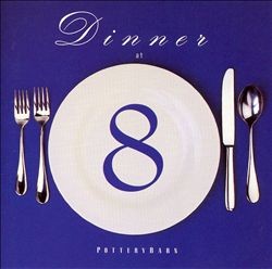 Pottery Barn: Dinner at 8