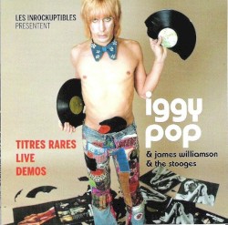 Iggy Pop : Titres rares, Live, Démos