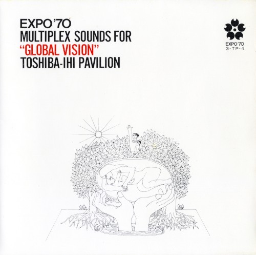 EXPO ’70: MULTIPLEX SOUNDS FOR “GLOBAL VISION” TOSHIBA‐IHI PAVILION