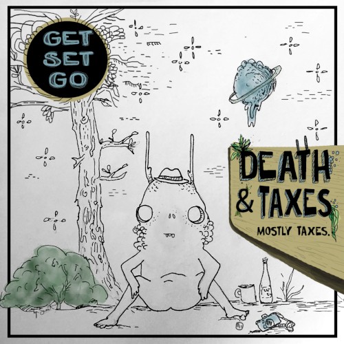 Death & Taxes. Mostly Taxes