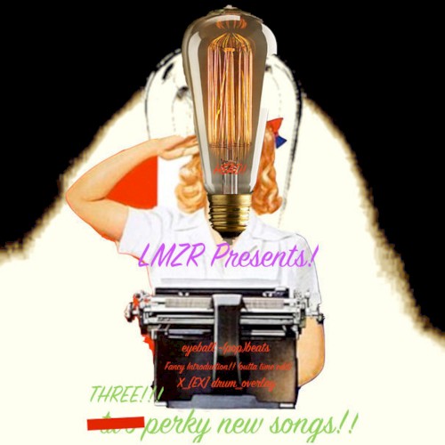 Three Perky New Songs!!!