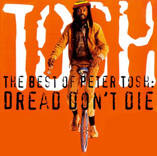 The Best of Peter Tosh: Dread Don't Die