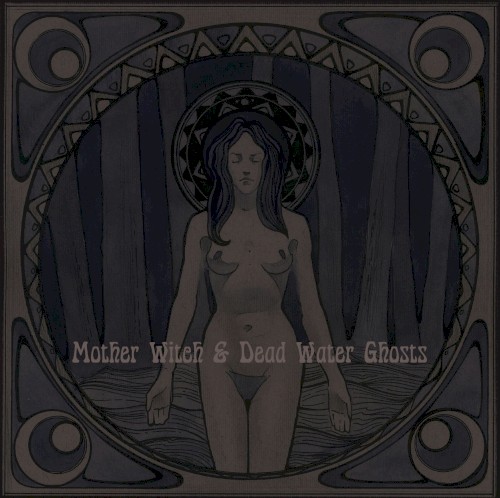 Mother Witch & Dead Water Ghosts
