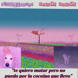 Te quiero matar pero no puedo por la cocaína que llevo