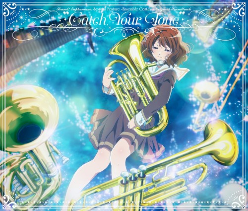 『特別編 響け！ユーフォニアム〜アンサンブルコンテスト〜』オリジナルサウンドトラック「Catch Your Tone」