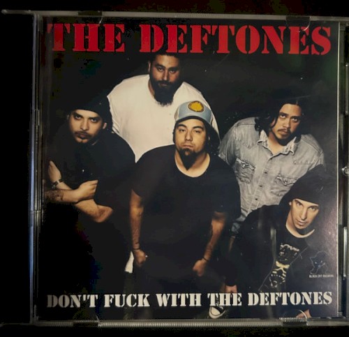 Don’t Fuck With the Deftones