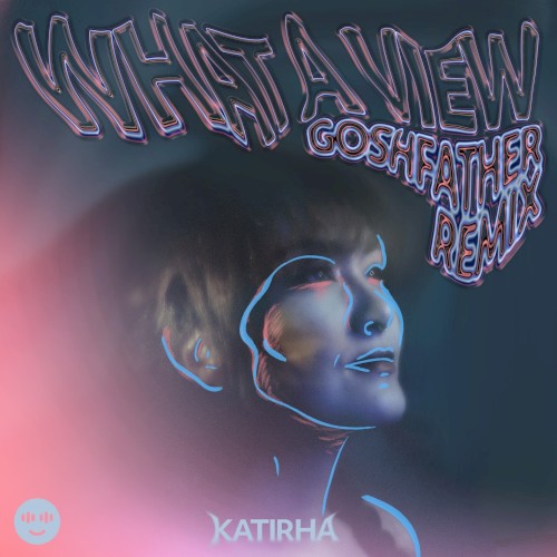 What a View (Goshfather remix)