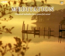 Meditation: Classical Melodies for a Peaceful Mind