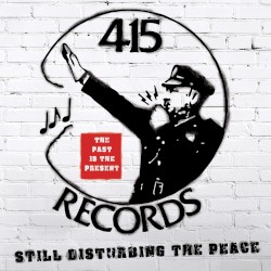 415 Records: Still Disturbing the Peace