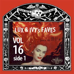 Lux & Ivy's Favorites, Volume 16: Side One