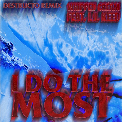 I Do the Most (Destructo remix)