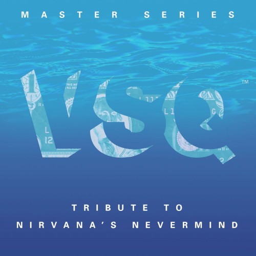 VSQ Master Series: Tribute To Nirvana's Nevermind