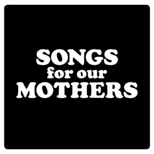 Songs for Our Mothers