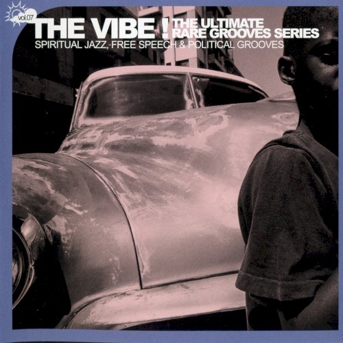 The Vibe! The Ultimate Rare Groove Series, Volume 7: Spiritual Jazz, Free Speech & Political Grooves