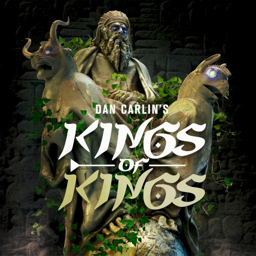 Dan Carlin's Hardcore History #56, “Kings of Kings”