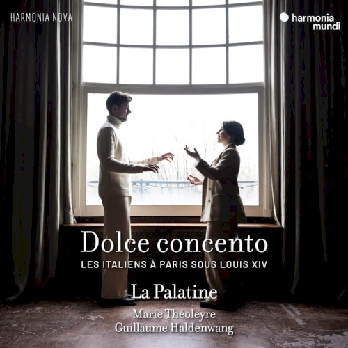 Dolce concento: Les italiens à Paris sous Louis XIV
