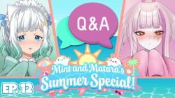 2024-06-17: Mint & Matara's Summer Special #12, “We're Sick in Japan, Answering your Questions!”