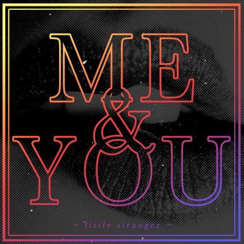 Me & You