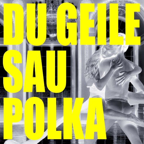 Du geile Sau Polka