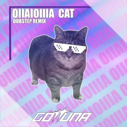 OIIAIOIIIA CAT (Dubstep Remix)