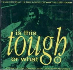 Is This Tough or What!