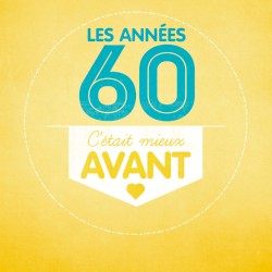 Les Années 60 : C’était mieux avant