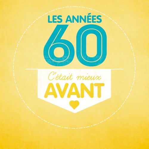Les Années 60 : C’était mieux avant