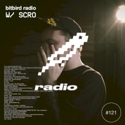 Scro Presents: bitbird radio #121