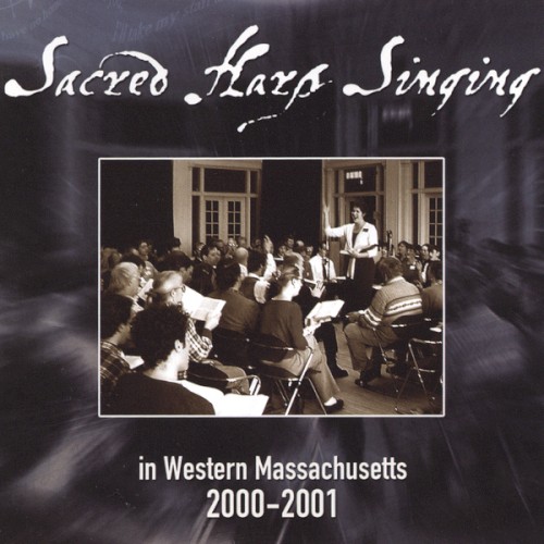 Sacred Harp Singing In Western Massachusetts 2000–2001