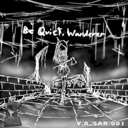 Be Quiet, Wanderer