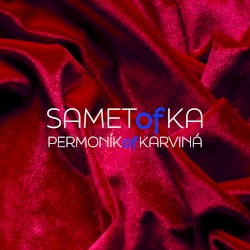 SAMETofKA / PERMONÍK of KARVINÁ